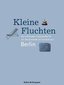 Kleine Fluchten. Die schönsten Unterkünfte für ein Wochenende im Umland von Berlin