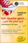 Ich rauche gern ... und hör jetzt auf