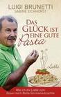[Luigi Brunetti, Sabine Eichhorst: Das Gl&uuml;ck ist eine gute Pasta]