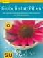 Globuli statt Pillen