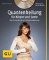 Quantenheilung für Körper und Seele (mit Audio-CD)