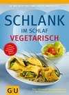 [Anna Cavelius, Angelika Ilies, Detlef Pape: Schlank im Schlaf vegetarisch]