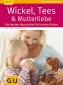 Wickel, Tees & Mutterliebe
