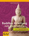 [Marie Mannschatz: Buddhas Anleitung zum Gl&uuml;cklichsein]