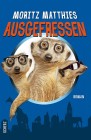 [Moritz Matthies: Ausgefressen]