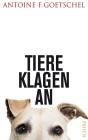 [Antoine Goetschel: Tiere klagen an]
