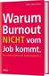 Warum Burnout nicht vom Job kommt