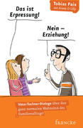 Das ist Erpressung! Nein, Erziehung!