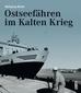 Ostseefähren im Kalten Krieg