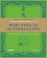 Reiki Para La Autosanacion: Para El Cuerpo, La Mente y El Alma