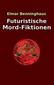 Futuristische Mord-Fiktionen