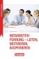 Training kompakt: Mitarbeiterführung - leiten, motivieren, kooperieren