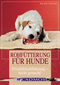 Rohfütterung für Hunde