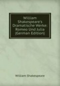 William Shakespeare's Dramatische Werke: Romeo Und Julia (German Edition)