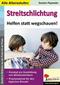 Streitschlichtung. Helfen statt wegschauen!
