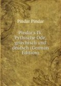 Pindar's IV. Pythische Ode, griechisch und deutsch (German Edition)