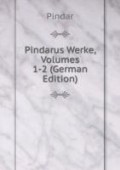 Pindarus Werke, Volumes 1-2 (German Edition)