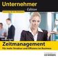 CD WISSEN - Unternehmeredition - Zeitmanagement. Für mehr Struktur und Effizienz im Business