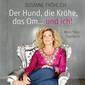 Der Hund, die Krähe, das Om ... und ich. Mein Yoga-Tagebuch