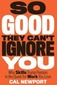 So Good They Can't Ignore You