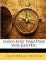 Faust: Eine Tragödie von Goethe.