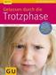 Gelassen durch die Trotzphase