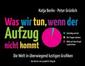 Was wir tun, wenn der Aufzug nicht kommt