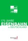 175 Jahre Eisenbahn in Deutschland