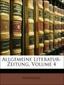 Allgemeine Literatur-Zeitung, Volume 4