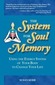 The System for Soul Memory: Using the Energy System of Your Body to Change Your Life