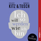 Ich will so werden, wie ich bin