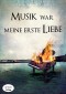 Musik war meine erste Liebe