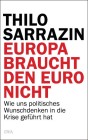 [Thilo Sarrazin: Europa braucht den Euro nicht]