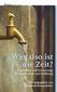 Was also ist die Zeit?