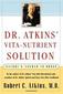 Dr. Atkins' Vita-Nutrient Solution: Nature's Answer to Drugs