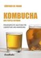 Kombucha. Das Teepilz - Getränk
