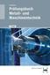Prüfungsbuch Metall- und Maschinentechnik