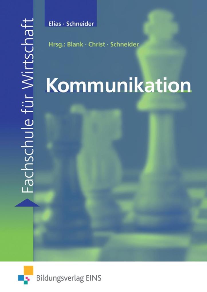 Elias Kriemhild Karl H. Schneider - Kommunikation: Fachschule fr Wirtschaft. Lehr-/Fachbuch