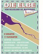 Die Elbe. Von Helgoland bis Magdeburg. Ausgabe 2012/2013