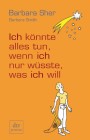[Barbara Sher, Barbara Smith: Ich k&ouml;nnte alles tun, wenn ich nur w&uuml;sste, was ich will]