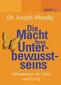 Die Macht Ihres Unterbewusstseins