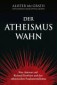 Der Atheismus-Wahn