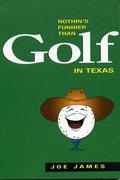 James, Joe: Nothin's Funnier Than Golf in Texas