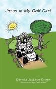 Brown, Bernita Jackson: Jesus in My Golf Cart