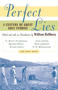 Hallberg, William: Perfect Lies: A Century of Great Golf Stories