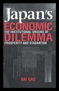 Japan's Economic Dilemma: The Institutional Origins of Prosperity and Stagnation