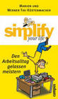 [Marion K&uuml;stenmacher, Werner Tiki K&uuml;stenmacher: Simplify your life - Den Arbeitsalltag gelassen meistern]