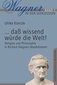 ...dass wissend würde die Welt!