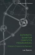 Automatic Quantum Computer Programming: A Genetic Programming Approach