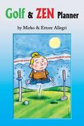 Allegri, Mirko;Allegri, Ettore: Golf & Zen Planner: Daily Golf P